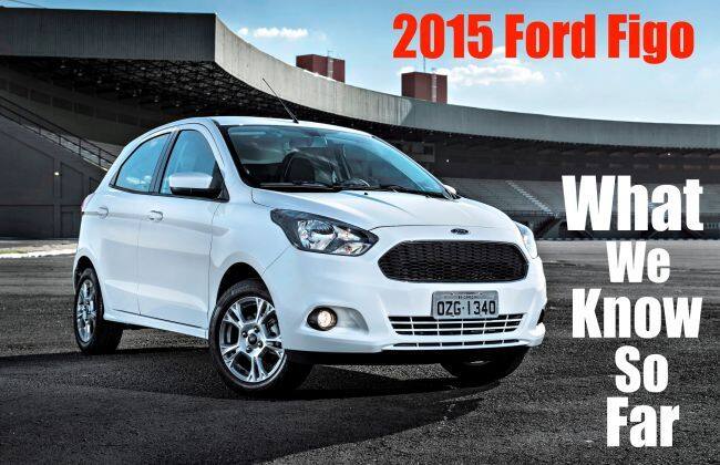 2015年Ford Figo：我们到目前为止所知道的