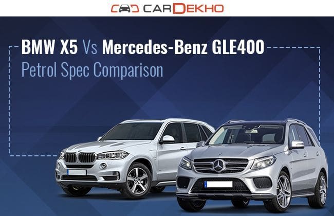 BMW X5 VS Mercedes-Benz Gle400  - 汽油规格比较