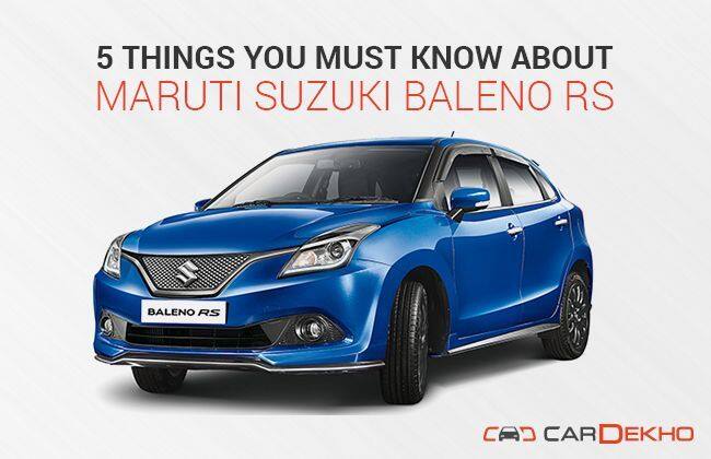 你必须了解的5件事关于Maruti Suzuki Baleno Rs