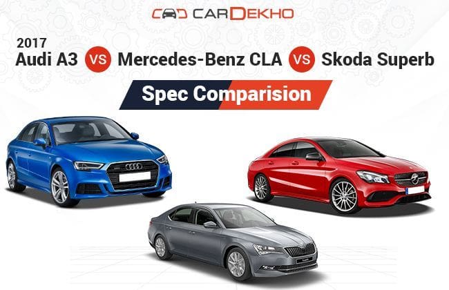 2017奥迪A3 VS Mercedes-Benz Cla vs Skoda Superb：规格比较